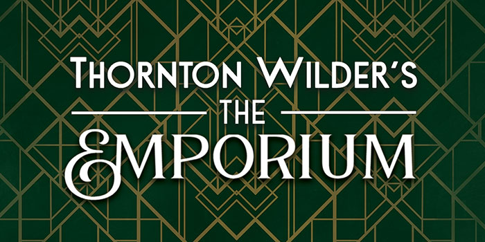 THORNTON WILDER’S THE EMPORIUM