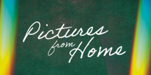 PICTURES FROM HOME