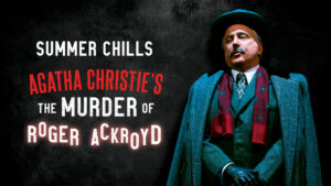 AGATHA CHRISTIE’S THE MURDER OF ROGER ACKROYD