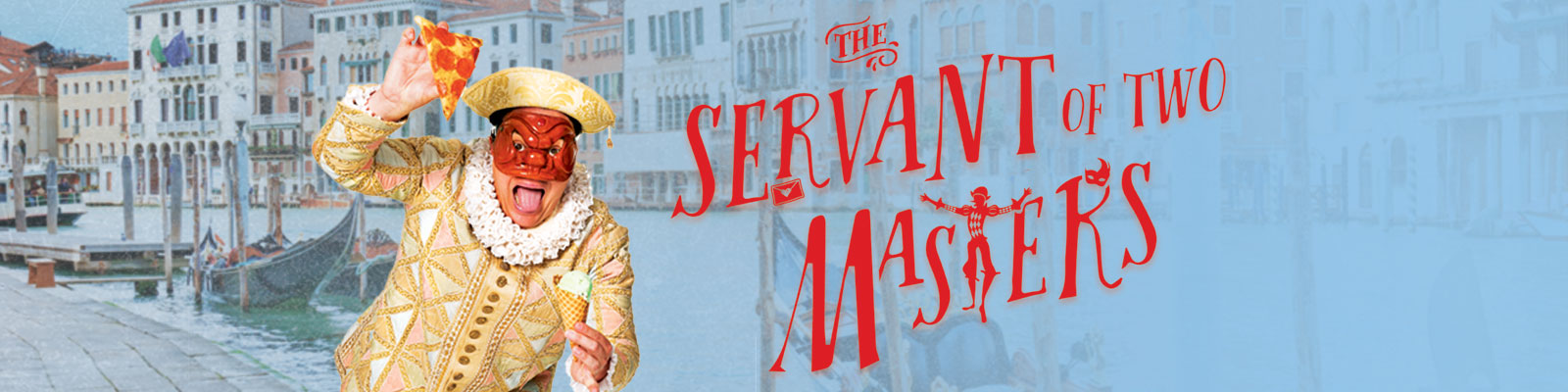 THE SERVANT OF TWO MASTERS