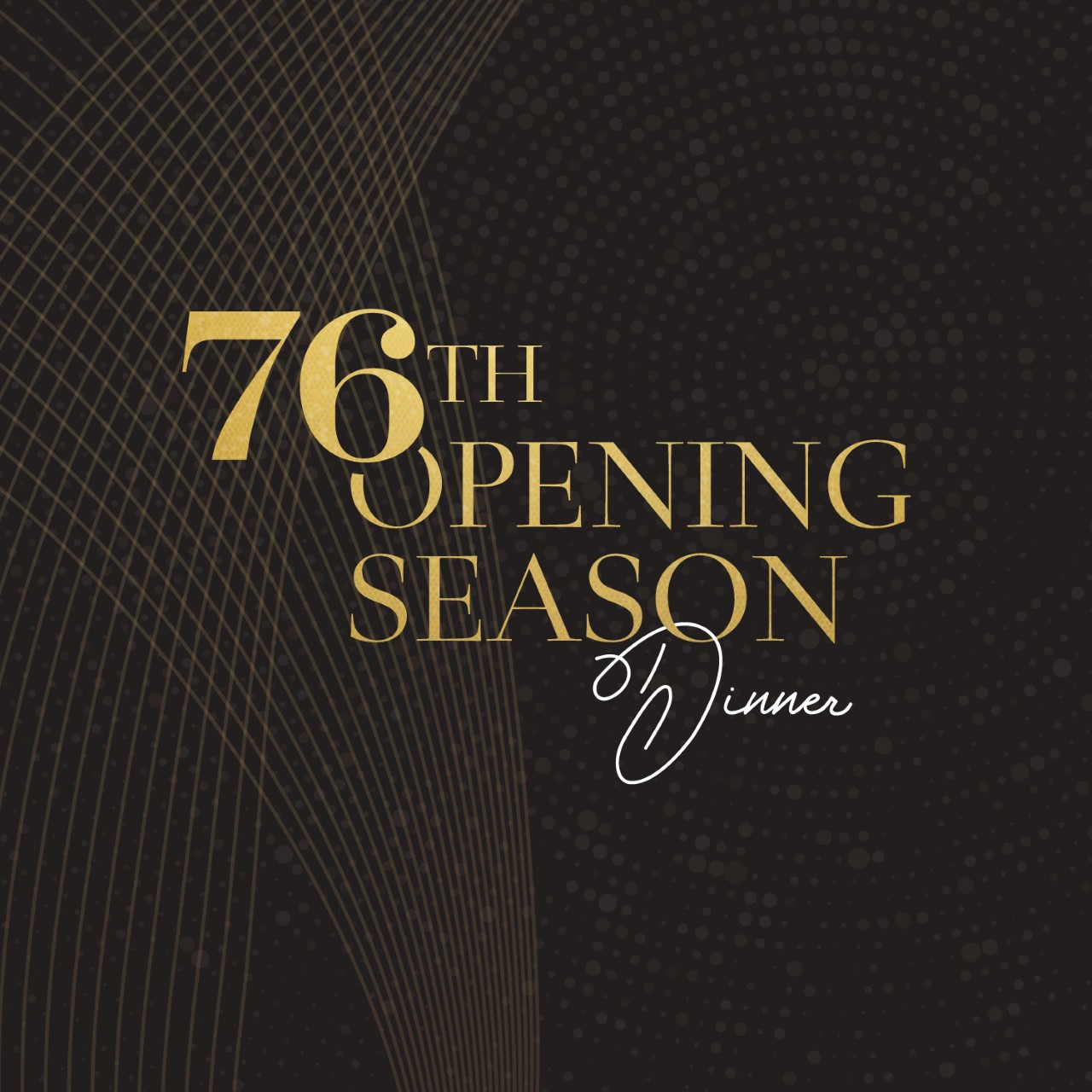 76th Opening Season Dinner