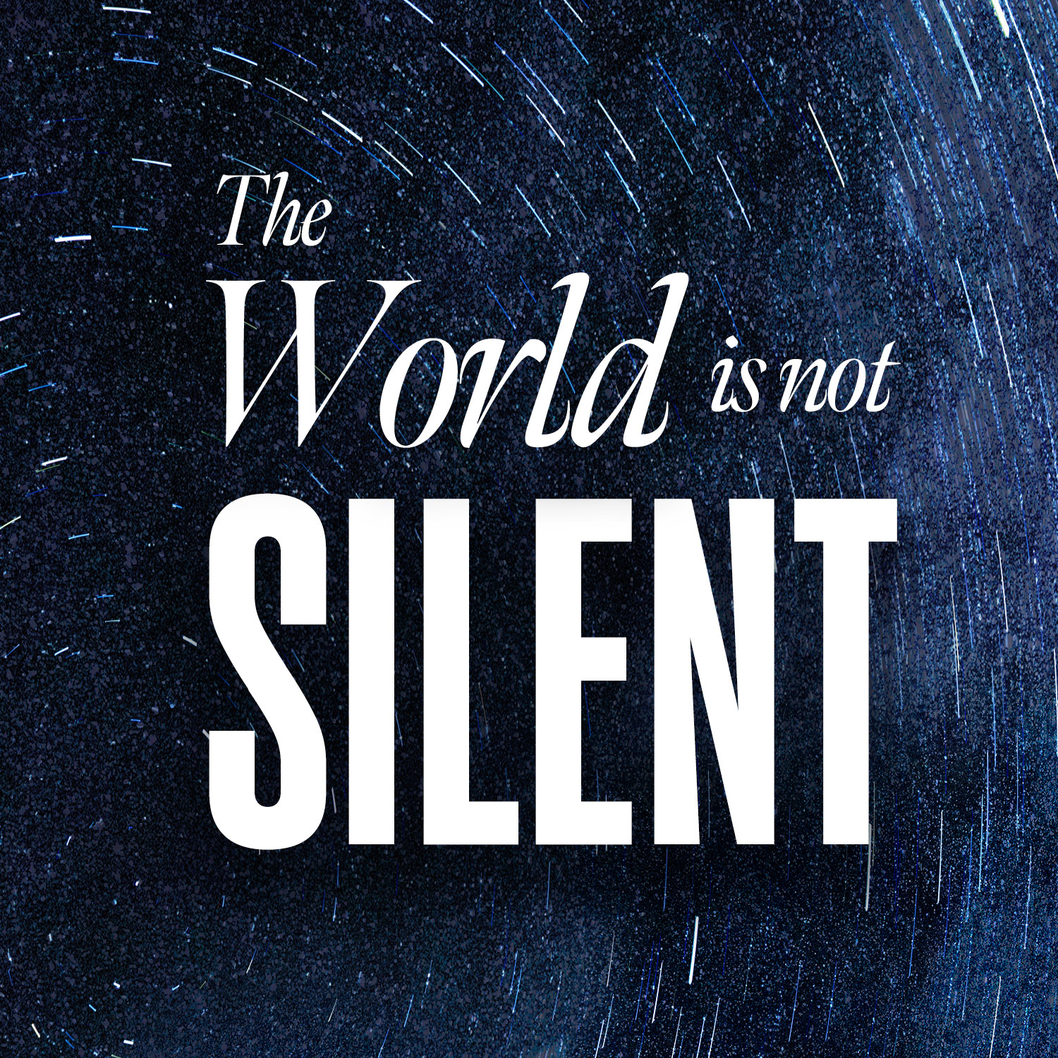 The World Is Not Silent