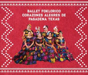 BALLET FOKLORICO CORAZONES ALEGRES DE PASADENA TEXAS