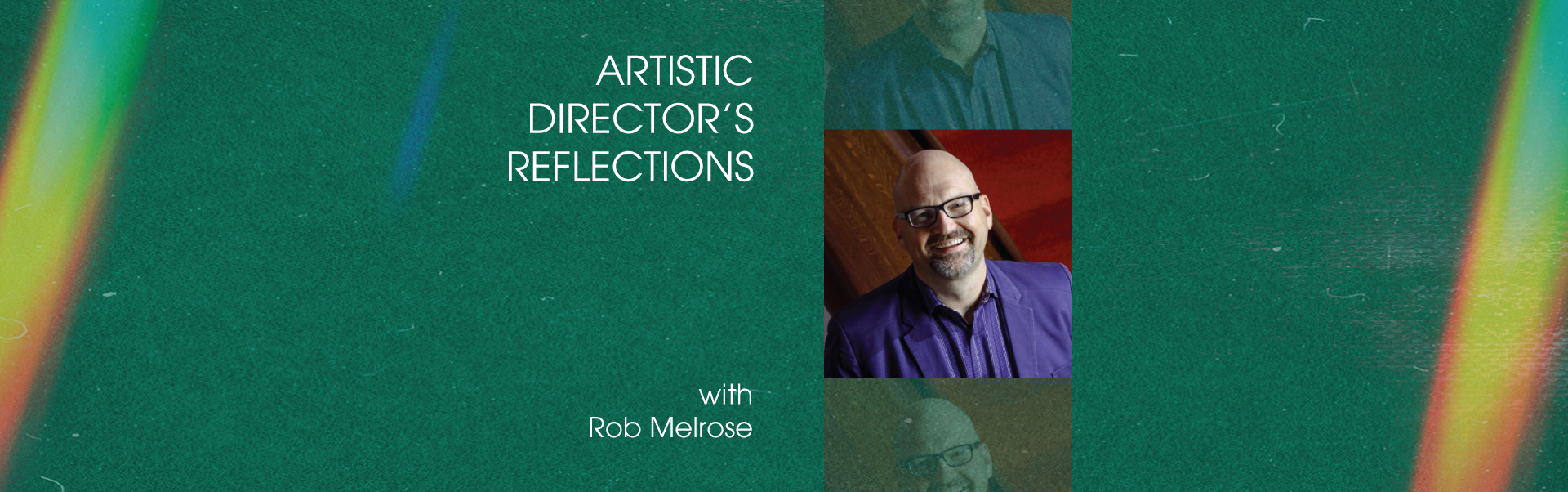 Featured image for blog post: Artistic Director&#8217;s Reflections