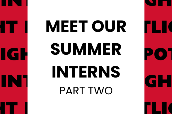 Meet Our Summer Interns Part 2